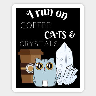 I Run on Coffee, Cats, and Crystals Women Empowerment Sticker